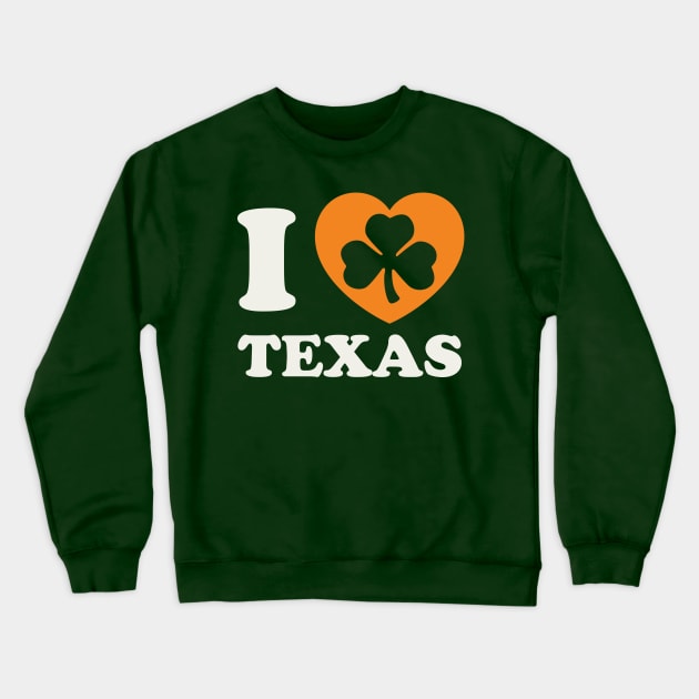 St Patricks Day Texas Irish Houston Dallas Shamrock Crewneck Sweatshirt by PodDesignShop